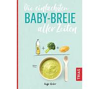 Die einfachsten Babybreie aller Zeiten