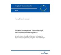 Die Einführung einer Verbandsklage im Antidiskriminierungsrecht: Unterbreitung eines Gestaltungsvorschlags unter Zugrundelegung bereits geregelter Verbandsklagen: 6840