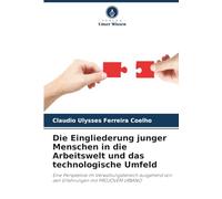 Die Eingliederung junger Menschen in die Arbeitswelt und das technologische Umfeld: Eine Perspektive im Verwaltungsbereich ausgehend von den Erfahrungen mit PROJOVEM URBANO