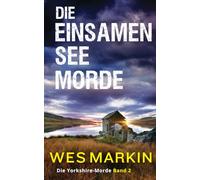 Die Einsamen See-Morde: Die vergessenen Opfer von Whitby, Band 2 - The Lonely Lake Killings