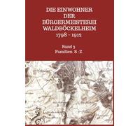 Die Einwohner der Bürgermeisterei Waldböckelheim 1798 - 1912: Band 3 Familien Scherer - Zündt