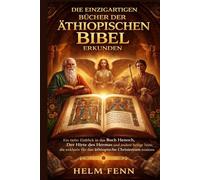 Die einzigartigen Bücher der äthiopischen Bibel erkunden: Ein tiefer Einblick in das Buch Henoch, Der Hirte des Hermas und andere heilige Texte, die exklusiv für das äthiopische Christentumexistieren