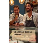 Die Eisdiele und das Geheimnis: Wenn die Vergangenheit einen einholt, hilft nicht mal ein ganzes Eis gegen die Kälte…