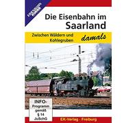 Die Eisenbahn im Saarland - damals: Zwischen Wäldern und Kohlegruben