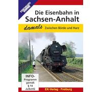 Die Eisenbahn in Sachsen-Anhalt - damals: Zwischen Börde und Harz