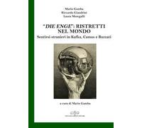 «Die Enge»: ristretti nel mondo. Sentirsi stranieri in Kafka, Camus, Buzzati