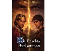 Die Enkel des Barbarossa: Eine spannende Reise durch die Zeit der Staufer, Welfen und Tempelritter.: 1