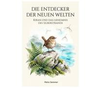 Die Entdecker der neuen Welten: Kiran und das Geheimnis des Silberstrands