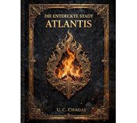 DIE ENTDECKTE STADT ATLANTIS: DAS RÄTSEL VON AGNI: Enthüllte Codes: Platon und die Stadt Atlantis Michelangelo und die Erschaffung Adams Leonardo da ... Vogel und Schlange. Sembiyan Mahadevi und die