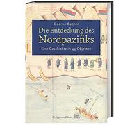 Die Entdeckung des Nordpazifiks: Eine Geschichte in 44 Objekten