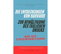 Die Entdeckungen von Harvard zur Bewältigung des täglichen Drucks und der Stressbewältigung