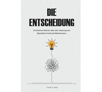 Die Entscheidung: Ein Business-Roman über den Ursprung von Operations-Centered Maintenance.