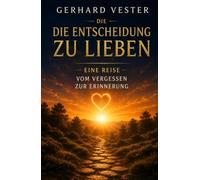 Die Entscheidung zu lieben: Eine Reise vom Vergessen zur Erinnerung