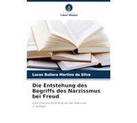 Die Entstehung des Begriffs des Narzissmus bei Freud: Eine institutionelle Analyse des Diskurses2. Auflage
