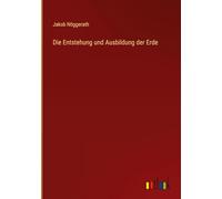 Die Entstehung und Ausbildung der Erde
