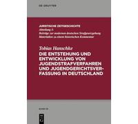 Die Entstehung und Entwicklung von Jugendstrafverfahren und Jugendgerichtsverfassung in Deutschland