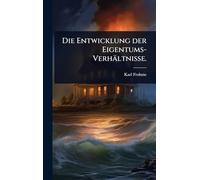 Die Entwicklung der Eigentums-Verhältnisse.