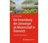 Die Entwicklung Der Limnologie Als Wissenschaft in Österreich: Eine Historische Analyse