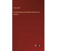 Die Entwicklung des Begriffes Mord bis zur Carolina