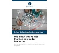 Die Entwicklung des Marketings in der Moderne: Von der geschäftlichen Intuition zum evidenzbasierten Marketing