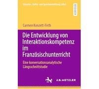 Die Entwicklung von Interaktionskompetenz im Französischunterricht: Eine konversationsanalytische Längsschnittstudie