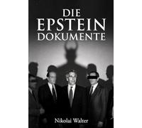 Die Epstein Dokumente: Macht. Schatten. Netzwerke. Eine investigative Analyse zwischen Fakten, Mythos und den Theorien, die die Welt nicht loslassen.