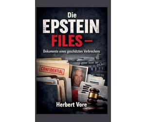Die Epstein Files: Dokumente eines geschützten Verbrechens