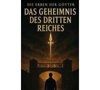 Die Erben der Götter: Das Geheimnis des Dritten Reiches