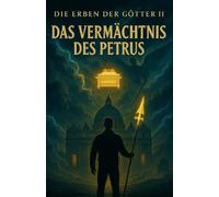 Die Erben der Götter II: Das Vermächtnis des Petrus