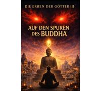 Die Erben der Götter III: Auf den Spuren des Buddha