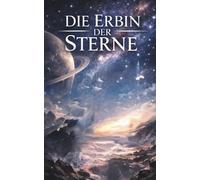 Die Erbin der Sterne: Magische Jugendfantasy über erwachende Kräfte und ein Geheimnis, das alles verändert