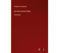 Die Erde und ihre Völker: Erster Band