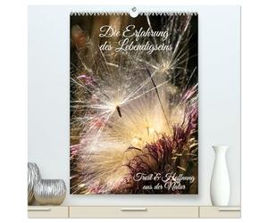 Die Erfahrung des Lebendigseins (hochwertiger Premium Wandkalender 2026 DIN A2 hoch), Kunstdruck in Hochglanz: Hinreißende Naturmakros mit positiven Botschaften