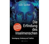 Die Erfindung des Inselmenschen: Veranlagung, Erziehung, Tradition