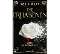 Die Erhabenen - Liebe, so rot wie Blut: Für ihren größten Feind riskiert sie alles! Der Auftakt der blutigen Vampir-Romantasy