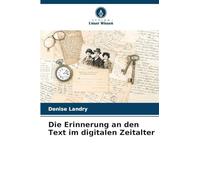 Die Erinnerung an den Text im digitalen Zeitalter
