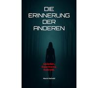 Die Erinnerung der anderen: Gedanken. Experimente. Kontrolle.