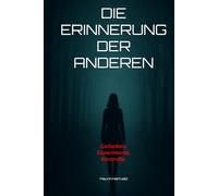 Die Erinnerung der anderen: Gedanken. Experimente. Kontrolle.