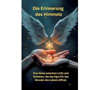 Die Erinnerung des Himmels: Eine Reise zwischen Licht und Schatten, die das Herz für das Wunder des Lebens öffnet.