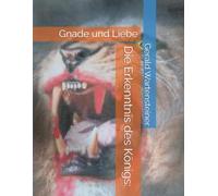 Die Erkenntnis des Königs:: Gnade und Liebe