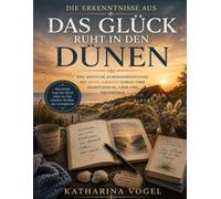 Die Erkenntnisse aus Das Glück ruht in den Dünen: Eine kritische Auseinandersetzung mit Lotta Larssons Roman über Selbstfindung, Liebe und Neuanfänge