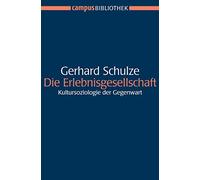 Die Erlebnisgesellschaft: Kultursoziologie der Gegenwart