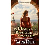 Die Erlösung Der Rätselhaften Gouvernante: Historischer Regency Liebesroman