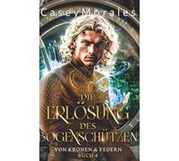 Die Erlösung des Bogenschützen: Liebe, Magie & Verrat