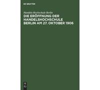 Die Eröffnung Der Handelshochschule Berlin Am 27. Oktober 190 (Copertina rigida)