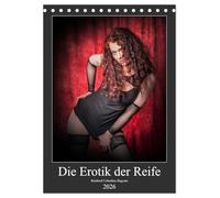 Die Erotik der Reife (Tischkalender 2026 DIN A5 hoch), CALVENDO Monatskalender: Eine Hommage an Schönheit und Erotik.