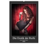 Die Erotik der Reife (Wandkalender 2026 DIN A2 hoch), CALVENDO Monatskalender: Eine Hommage an Schönheit und Erotik.
