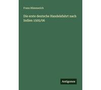 Die erste deutsche Handelsfahrt nach Indien 1505/06