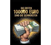 Die ersten 100000 Euro sind die Schwersten Der Zinseszins: Die 100.000 Euro Formel: Dein Start in die finanzielle Freiheit Der Zinseszins-Schneeball Exponentialer