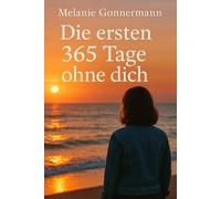 Die ersten 365 Tage ohne Dich
